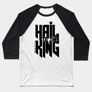 Hail to the King Baseball T-Shirt